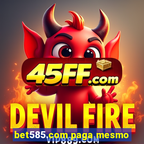 bet585.com paga mesmo